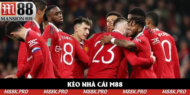 Kèo nhà cái M88 đang là điểm đến của đông đảo người chơi